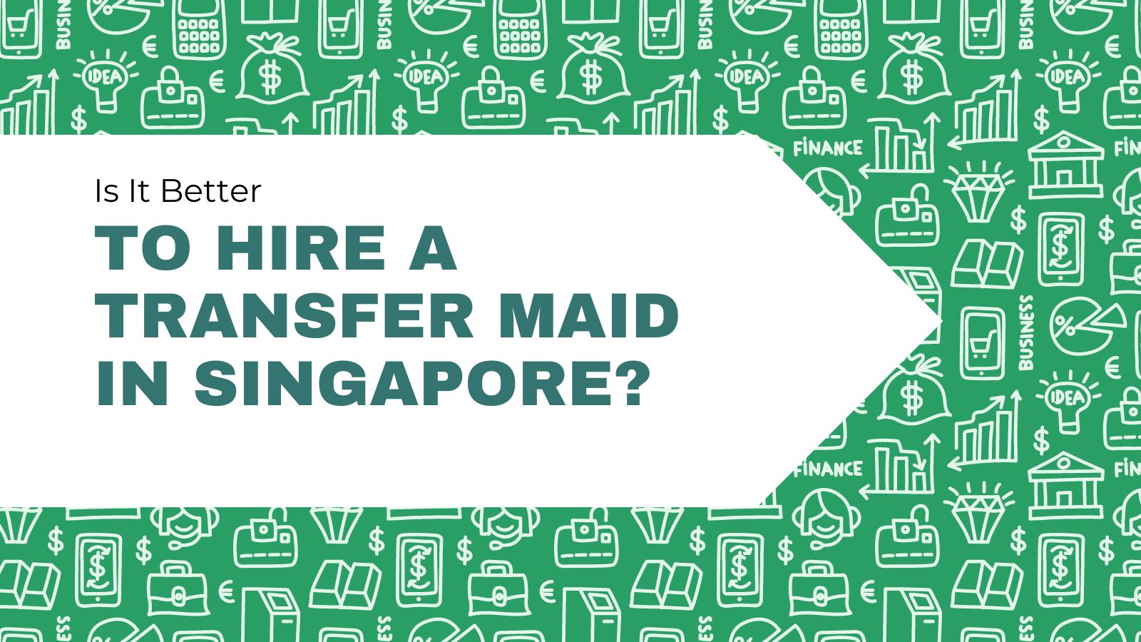 Is It Better To Hire a Transfer Maid In Singapore