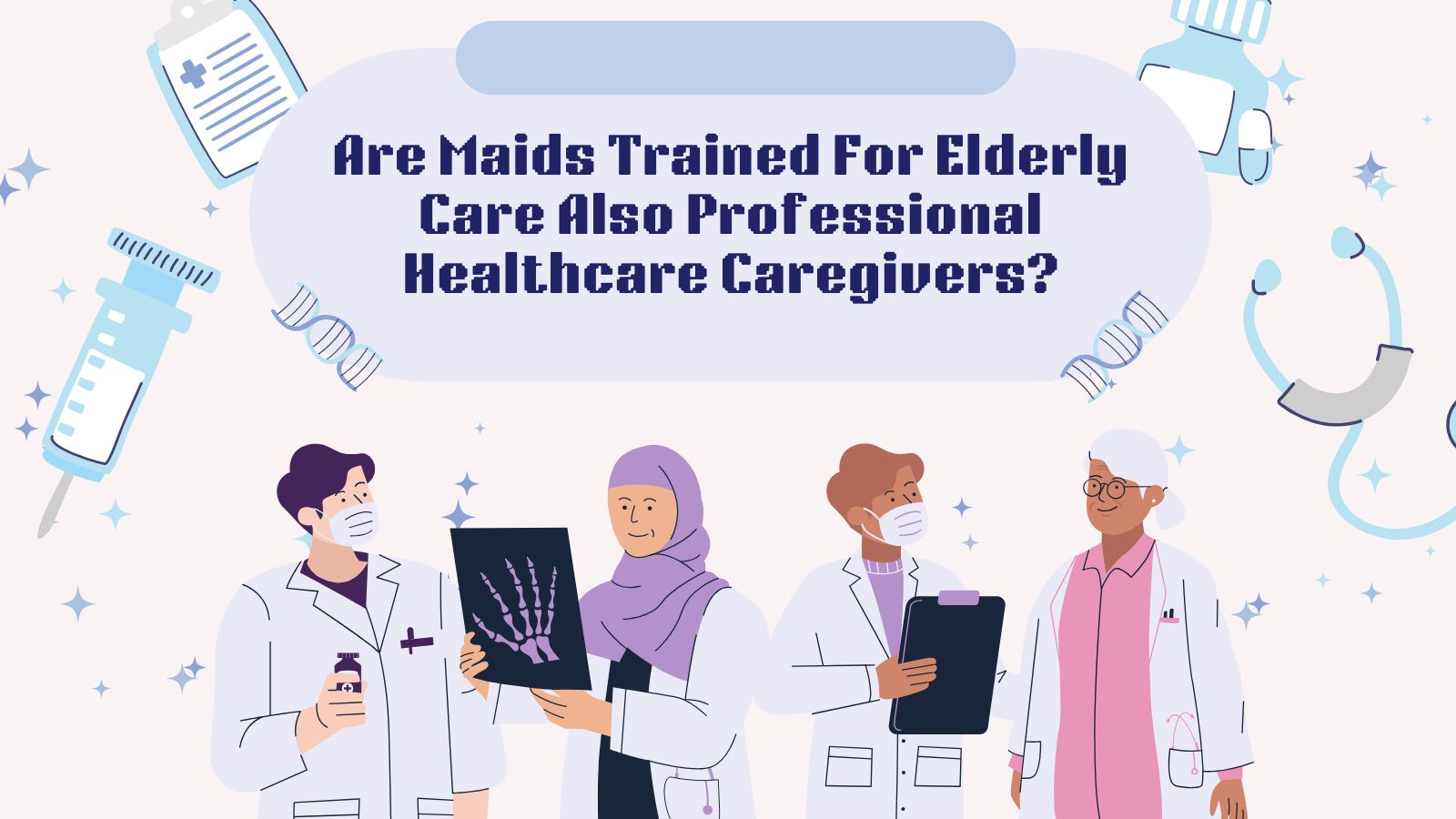 Are Maids Trained For Elderly Care Also Professional Healthcare Caregivers?