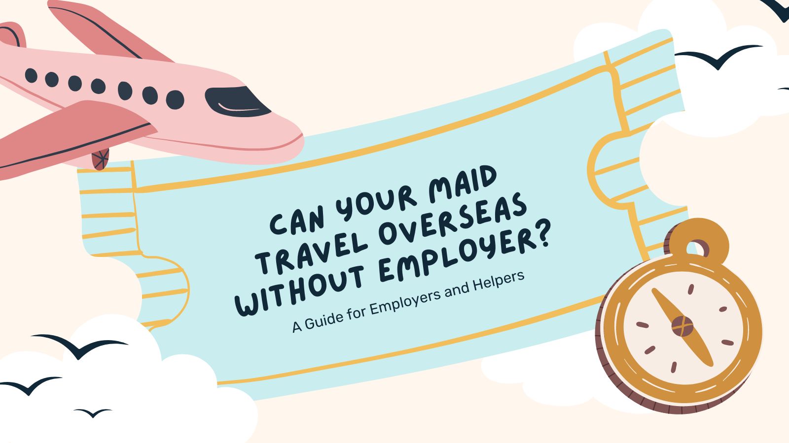 Can Your Maid Travel Overseas Without Employer A Guide for Employers and Helpers - cover