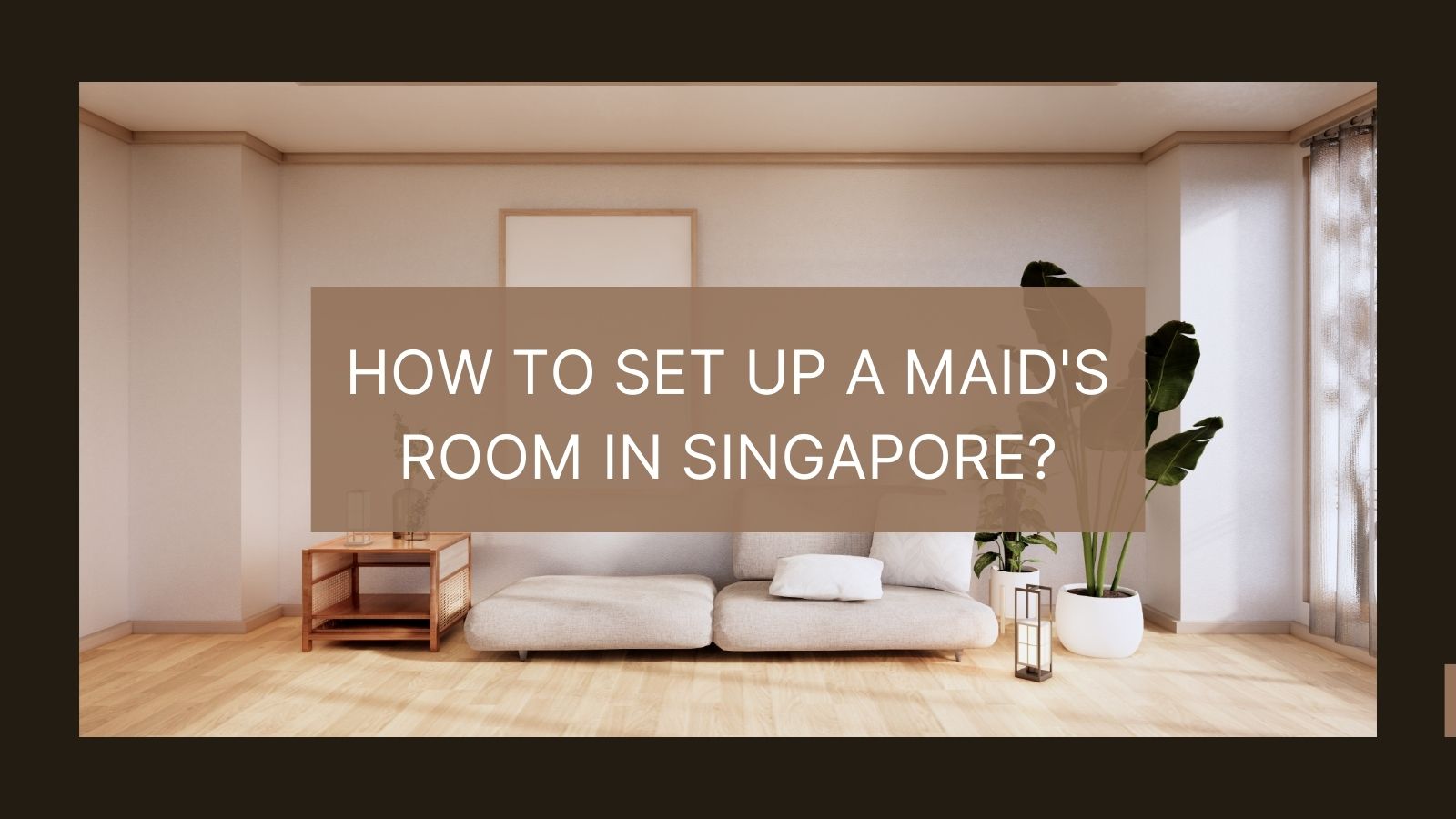 How To Set Up A Maid's Room In Singapore